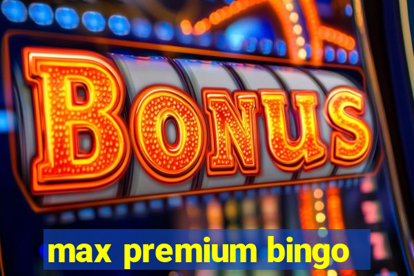 max premium bingo